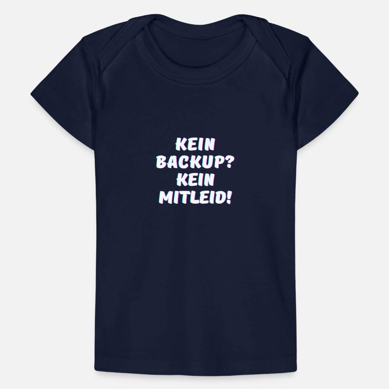 Kein Backup, kein Mitleid - IT Funny Programmierer Baby Premium Organic T-Shirt