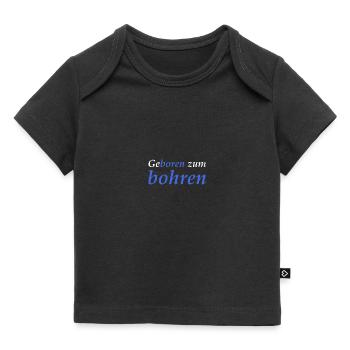 Geboren zum bohren - Baby Premium Organic T-Shirt - Schwarz - Vorne