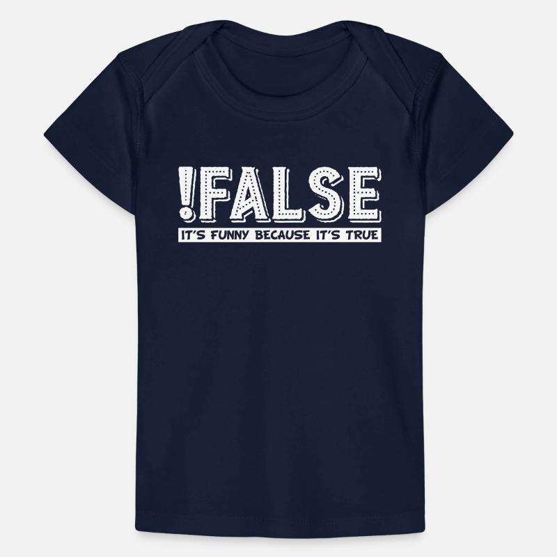 False It's Funny Because It's True grapic Baby Premium Organic T-shirt