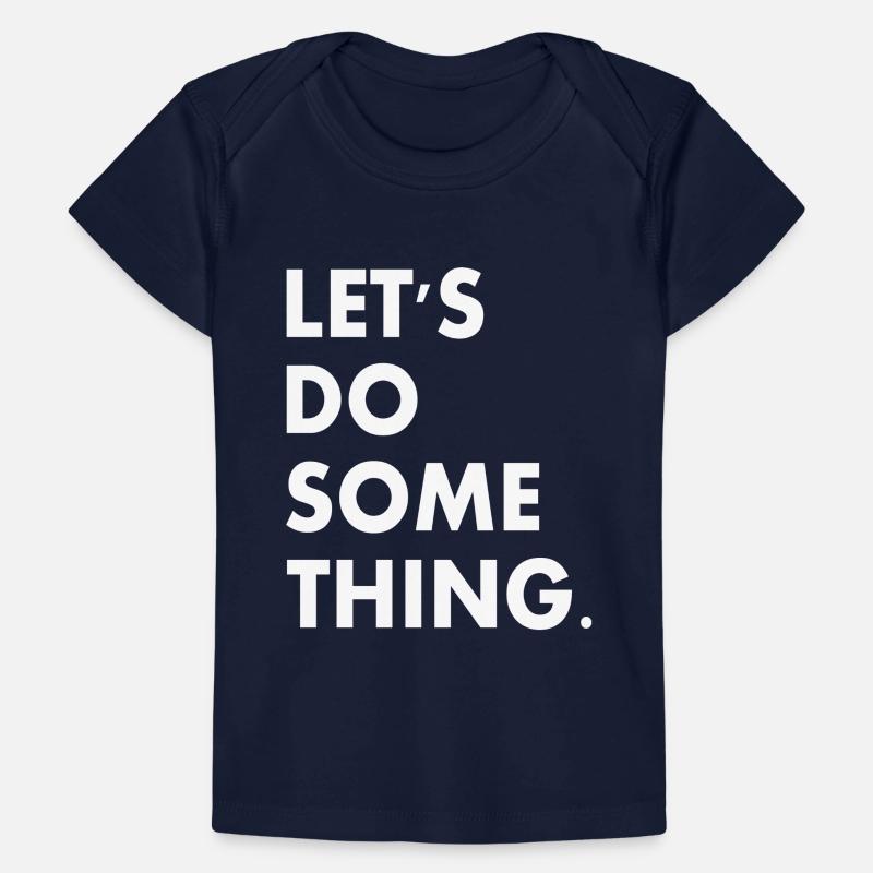 lets do something Baby Premium Organic T-shirt