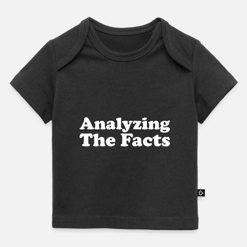 Analyzing The Facts slogan quote saying gift idea - T-shirt Premium bébé bio - noir