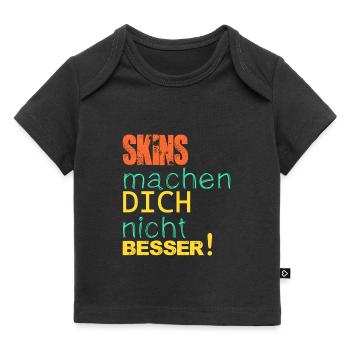 Skins machen dich nicht besser! - Baby Premium Organic T-Shirt - Schwarz - Vorne