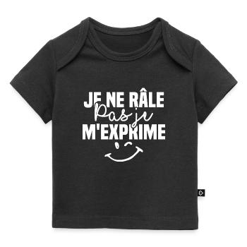 Je ne râle pas je m'exprime - T-shirt Premium bébé bio - noir - Devant