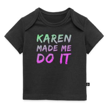 Karen m’a forcé à le faire - T-shirt Premium bébé bio - noir - Devant