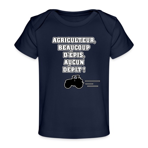 AGRICULTEUR, BEAUCOUP D'ÉPIS, AUCUN DÉPIT ! - T-shirt bio Bébé