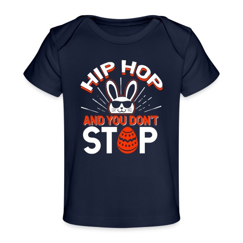 Hip Hop and You Don t Stop - Ostern - Baby Bio-T-Shirt