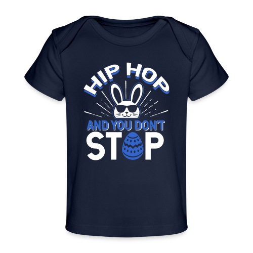 Hip Hop and You Don t Stop - Ostern - Baby Bio-T-Shirt