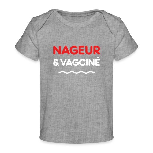 NAGEUR ET VAGCINÉ ! (natation, piscine) - T-shirt bio Bébé