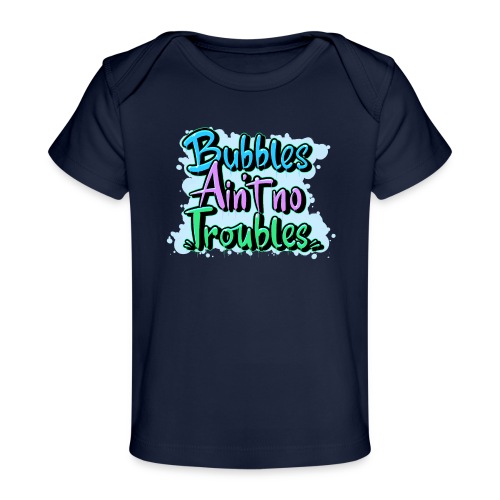 Bubbles Ain't No Troubles - Økologisk T-shirt til baby