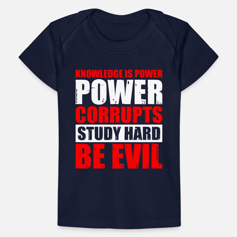 Knowledge Is Power Corrupt Study Hard Be Evil 5 Baby Premium Organic T-Shirt