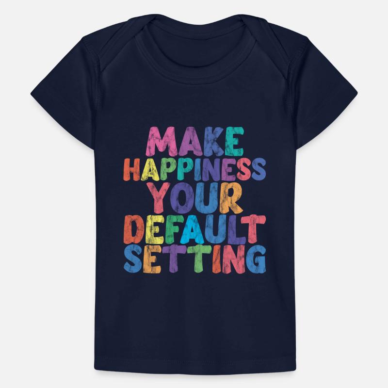 Make Happiness Your Default Setting 3 Baby Premium Organic T-Shirt