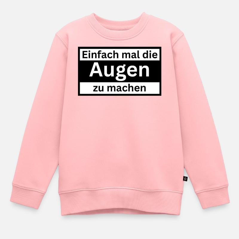 Einfach_mal_die_Augen_zu - Kinder Premium Organic Sweatshirt - Rosa