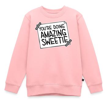 You're Doing Amazing Sweetie Lustig Ermutigend - Kinder Premium Organic Sweatshirt - Rosa - Vorne - AI Model Kid Female (0cm)