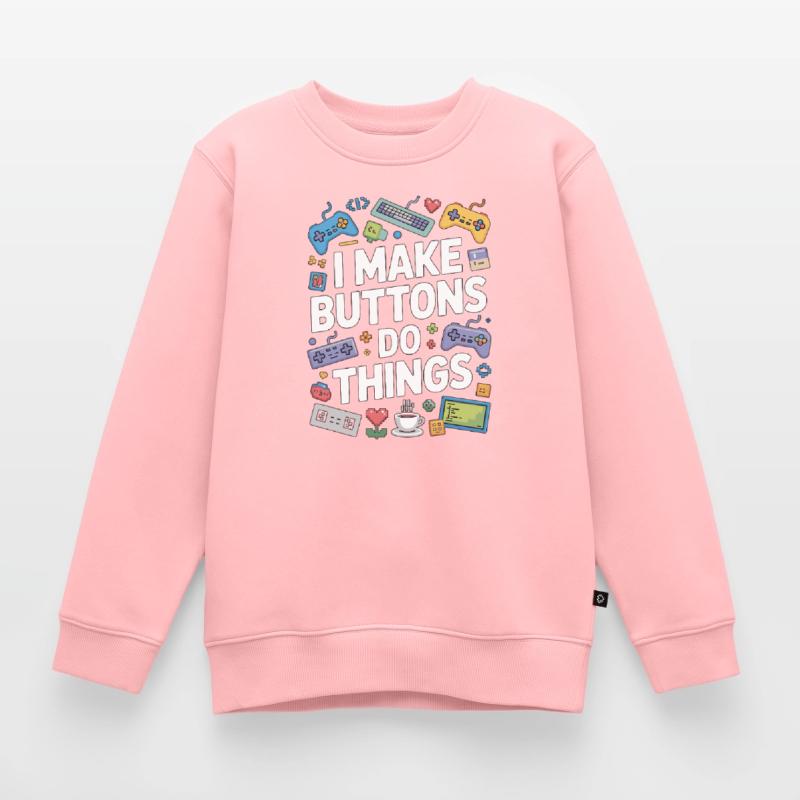 Game Developer I Make Buttons Software Developer Kinder Premium Organic Sweatshirt