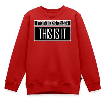 Si vous cherchez un signe c’est ça, désirez - Sweat Premium enfant bio - rouge - Devant - AI Model Kid Female (0cm)