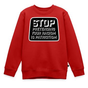 Arrêtez de faire semblant que votre racisme est une politique patriotique - Sweat Premium enfant bio - rouge - Devant - AI Model Kid Female (0cm)