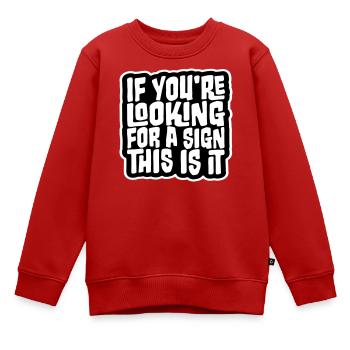 Si vous cherchez un signe c’est ça, désirez - Sweat Premium enfant bio - rouge - Devant - AI Model Kid Female (0cm)