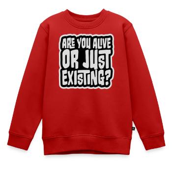 Are You Alive Or Just Existing Nachdenklich Spruch - Kinder Premium Organic Sweatshirt - Rot - Vorne - AI Model Kid Female (0cm)