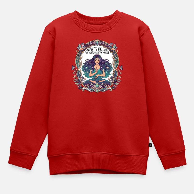 Maybe Its Woo-woo Maybe Its Quantum Physics Woman  - Sweat Premium enfant bio - rouge