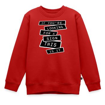 Si vous cherchez un signe c’est ça, désirez - Sweat Premium enfant bio - rouge - Devant - AI Model Kid Female (0cm)