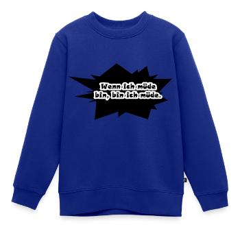 Wenn ich Müde bin, dann bin ich müde! - Kinder Premium Organic Sweatshirt - Royalblau - Vorne - AI Model Kid Female (0cm)
