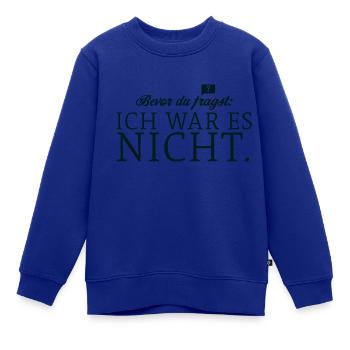 Bevor du fragst, ich war es nicht - Kinder Premium Organic Sweatshirt - Royalblau - Vorne - AI Model Kid Female (0cm)