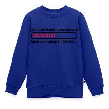 Kritik zur Kenntnis genommen - Kinder Premium Organic Sweatshirt - Royalblau - Vorne - AI Model Kid Female (0cm)