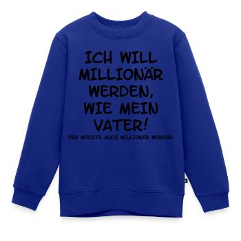 Ich will Millionär werden - Kinder Premium Organic Sweatshirt - Royalblau - Vorne - AI Model Kid Female (0cm)