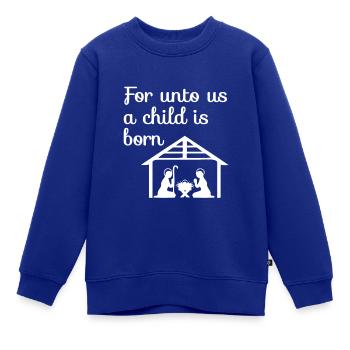 Christliches Weihnachtsdesign Krippe für uns - Kinder Premium Organic Sweatshirt - Royalblau - Vorne - AI Model Kid Female (0cm)