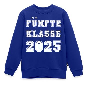 FÜNFTE KLASSE 2025 - Klasse 5 - Kinder Premium Organic Sweatshirt - Royalblau - Vorne - AI Model Kid Female (0cm)