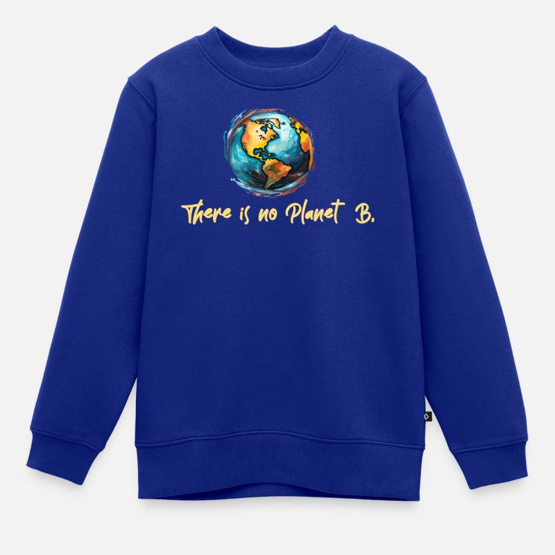 Il n’y a pas de planète B - Sweat Premium enfant bio - bleu roi