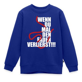 Wenn Du Mal den Faden verlierst - Kinder Premium Organic Sweatshirt - Royalblau - Vorne - AI Model Kid Female (0cm)