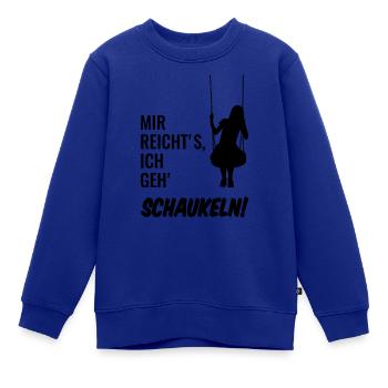 Mir reicht's, ich geh' schaukeln! - Kinder Premium Organic Sweatshirt - Royalblau - Vorne - AI Model Kid Female (0cm)