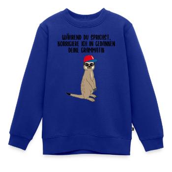 Lustiges Erdmännchen Grammatik Spruch Geschenk - Kinder Premium Organic Sweatshirt - Royalblau - Vorne - AI Model Kid Female (0cm)