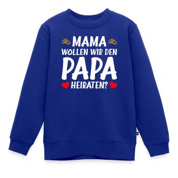 Mama wollen wir Papa Heiratsantrag Hochzeitsantrag - Kinder Premium Organic Sweatshirt - Royalblau - Vorne - AI Model Kid Female (0cm)