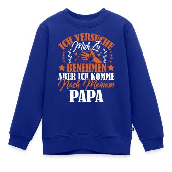 Ich versuche mich zu benehmen, aber ich komme ... - Kinder Premium Organic Sweatshirt - Royalblau - Vorne - AI Model Kid Female (0cm)