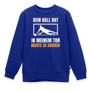 Dein Ball hat nichts zu suchen Torwart Keeper - Kinder Premium Organic Sweatshirt - Royalblau - Vorne - AI Model Kid Female (0cm)