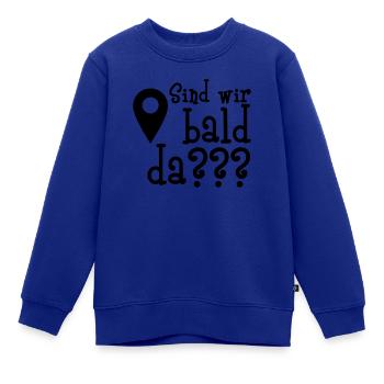 Sind wir bald da??? - Kinder Premium Organic Sweatshirt - Royalblau - Vorne - AI Model Kid Female (0cm)
