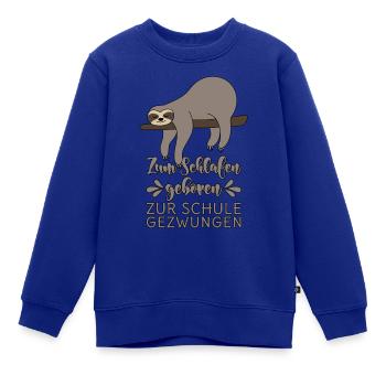 Zum Schlafen geboren Zur Schule gezwungen - Kinder Premium Organic Sweatshirt - Royalblau - Vorne - AI Model Kid Female (0cm)