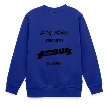 SORRY MÄDELS KEINE DATES SAGT MAMA SPRUCH SPRÜCHE - Kinder Premium Organic Sweatshirt - Royalblau - Hinten - AI Model Kid Female (0cm)