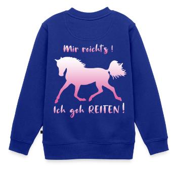 Mir reicht's, ich geh Reiten Pferde Spruch lustig - Kinder Premium Organic Sweatshirt - Royalblau - Hinten - AI Model Kid Female (0cm)