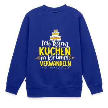 Ich kann Kuchen in Krümel verwandeln. - Kinder Premium Organic Sweatshirt - Royalblau - Hinten - AI Model Kid Female (0cm)