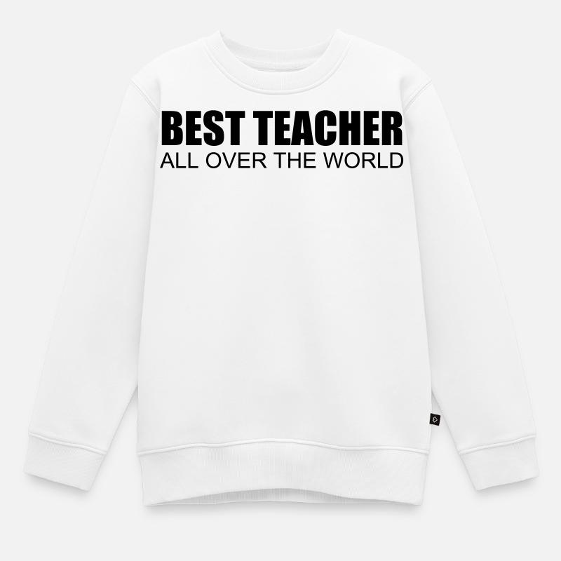 meilleur professeur du monde entier - Sweat Premium enfant bio - blanc