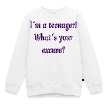 Teenager, Was ist deine Entschuldigung, Teenager sind Teenager - Kinder Premium Organic Sweatshirt - Weiß - Vorne - AI Model Kid Male (0cm)