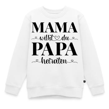 Heiratsantrag Antrag Mama willst du Papa heiraten - Kinder Premium Organic Sweatshirt - Weiß - Vorne - AI Model Kid Male (0cm)