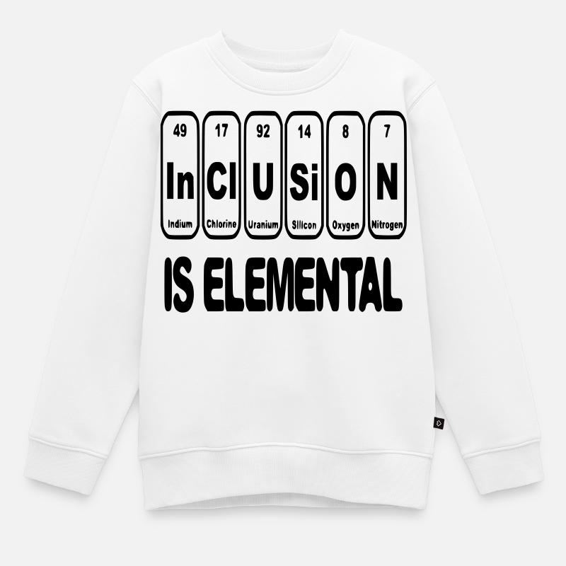 Inclusion is elementary, crucial, essential # - Kids Premium Organic Sweatshirt - white