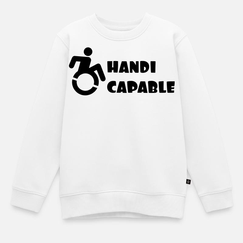Adapté aux fauteuils roulants, handicapé humour # - Sweat Premium enfant bio - blanc
