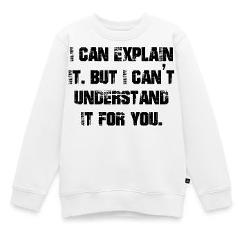 Je peux l’expliquer mais je ne peux pas le comprendre pour vous - Sweat Premium enfant bio - blanc - Devant - AI Model Kid Male (0cm)