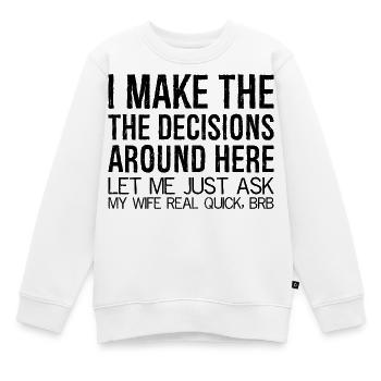 Je prends les décisions ici, permettez-moi de demander - Sweat Premium enfant bio - blanc - Devant - AI Model Kid Male (0cm)