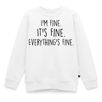 i'm fine, it's fine, everything's fine - Sweat Premium enfant bio - blanc - Devant - AI Model Kid Male (0cm)